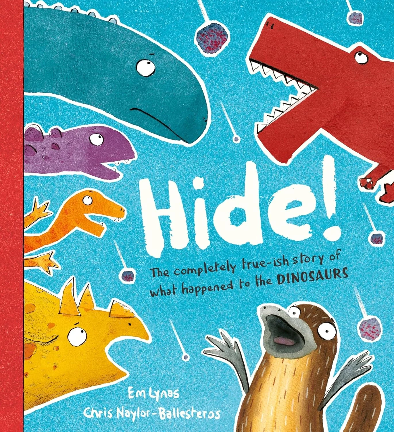 Hide!: The true-ish story of what happened to the dinosaurs