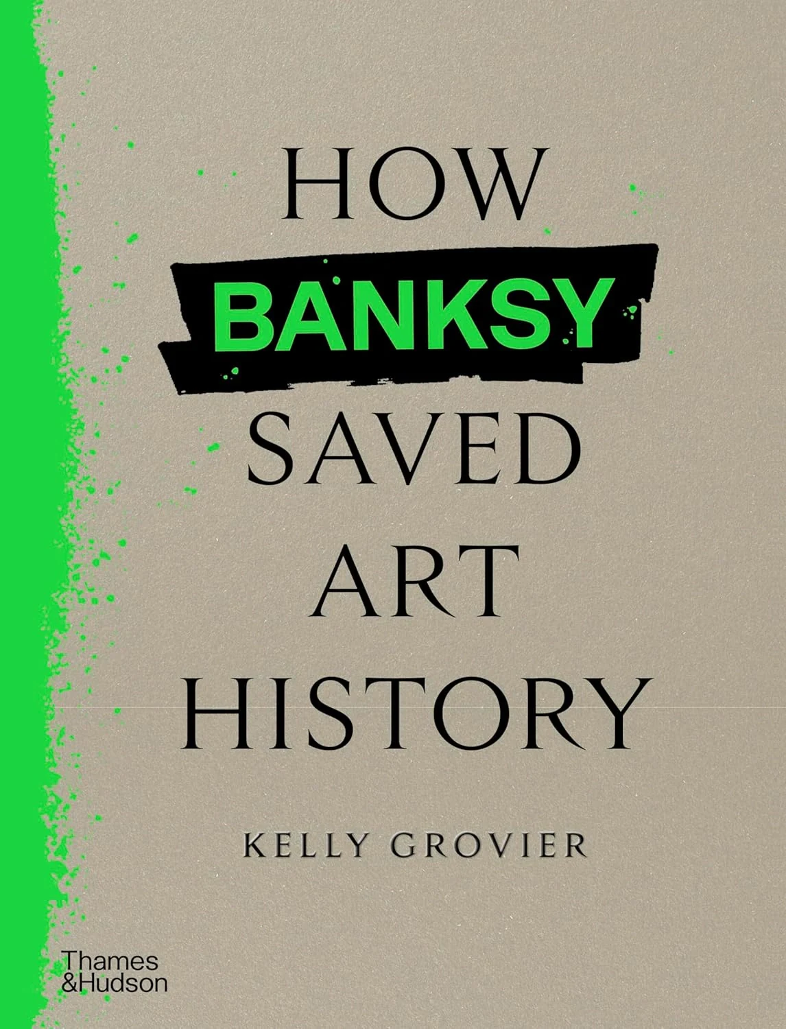 How Banksy Saved Art History, Келлі Гров'є