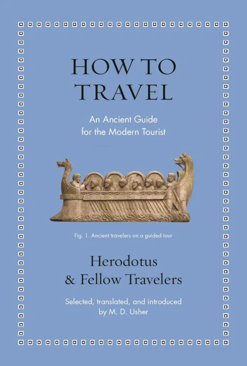 How to Travel. An Ancient Guide for the Modern Tourist