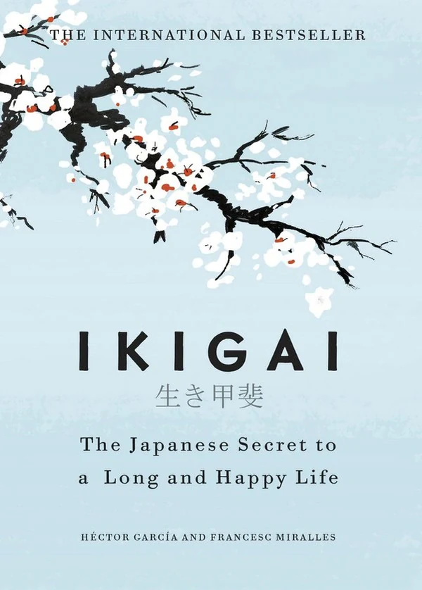 Ikigai. Simple Secrets to a Long and Happy Life