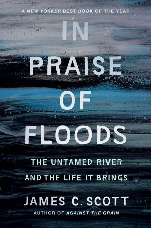 In Praise of Floods. The Untamed River and the Life It Brings