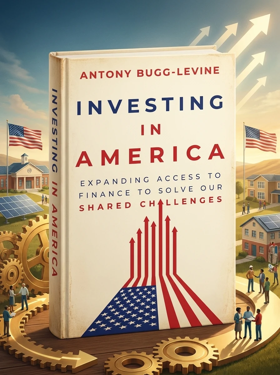 Investing in America: Expanding Access to Finance to Solve Our Shared Challenges — Бізнес та саморозвиток