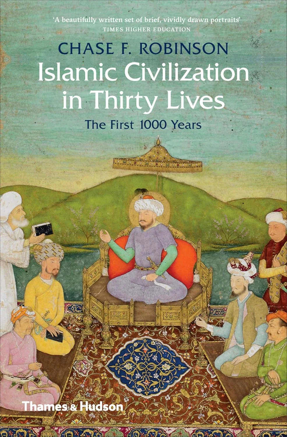 Islamic Civilization in Thirty Lives. The First 1000 Years