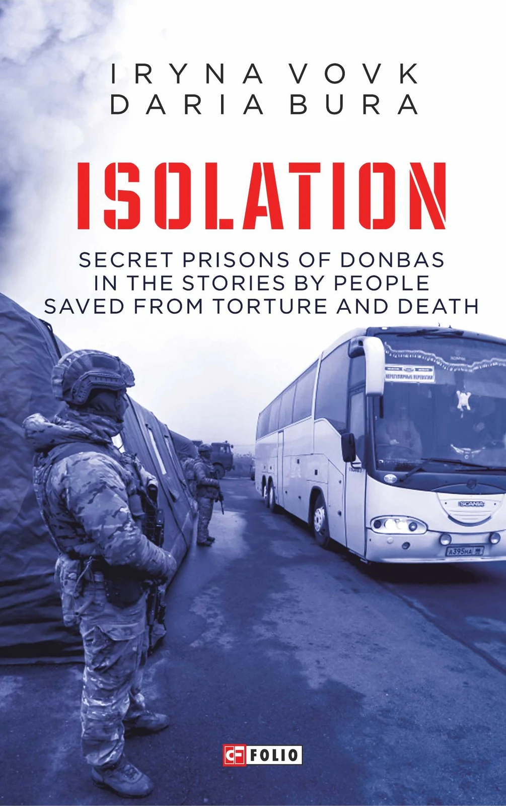Isolation. Secret prisons of Donbas in the stories by people saved from torture and death, Дар'я Бура