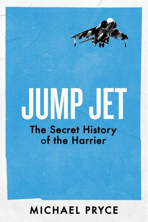 Jump Jet. The Secret History of the Harrier