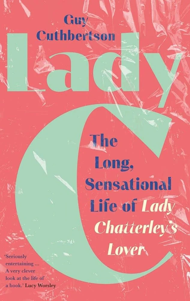 Lady C. The Long, Sensational Life of Lady Chatterley’s Lover