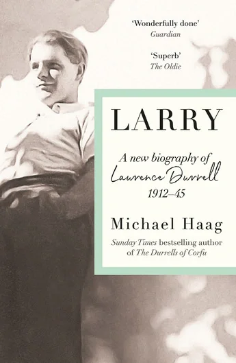 Larry. A New Biography of Lawrence Durrell, 1912-1945