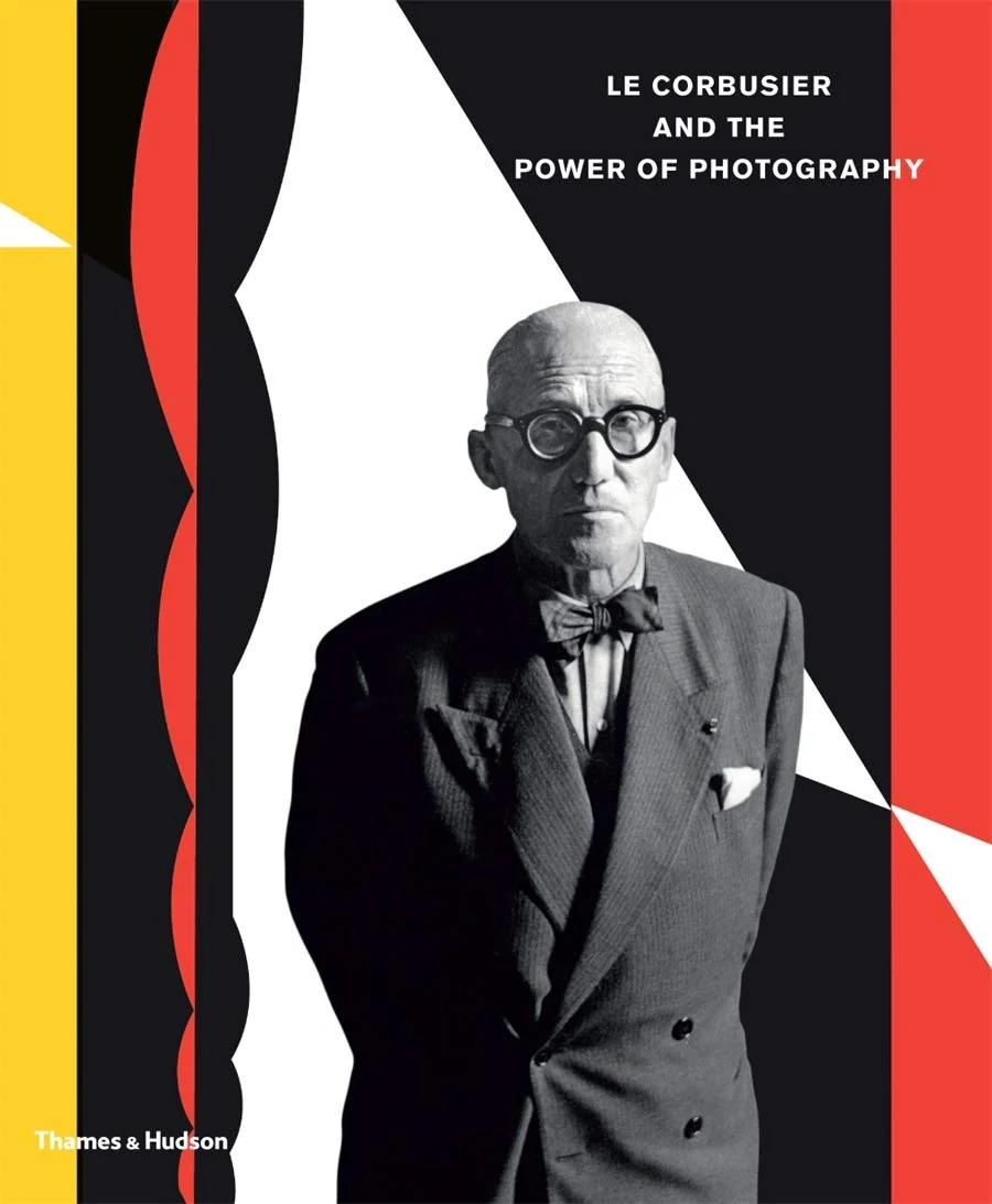 Le Corbusier and the Power of Photography,