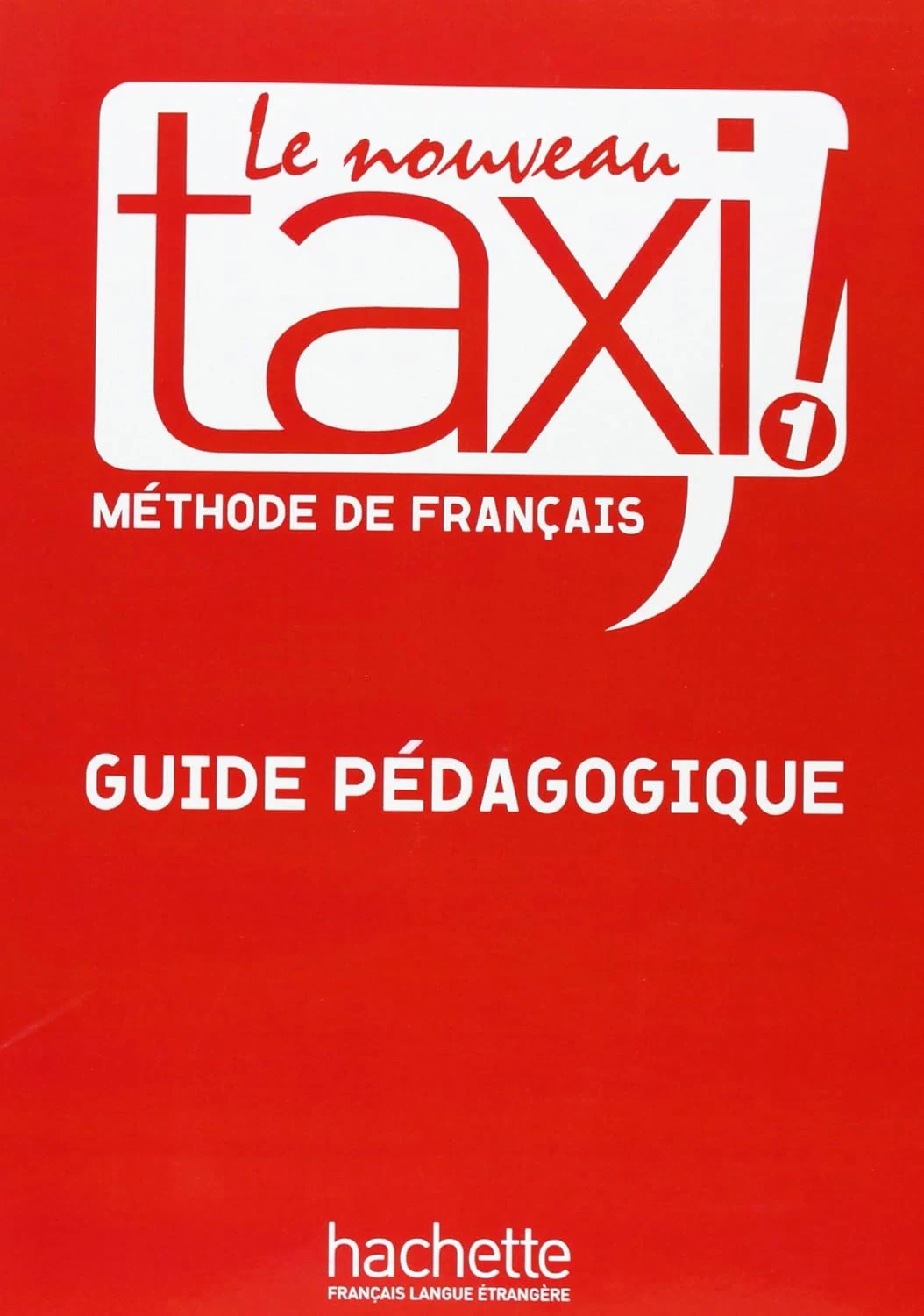 Le Nouveau Taxi. Niveau 1. Guide pe'dagogique,