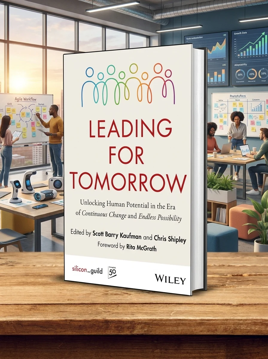 Leading for Tomorrow. Unlocking Human Potential in the Era of Continuous Change and Endless Possibility