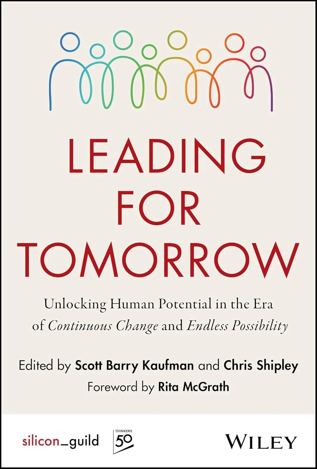 Leading for Tomorrow. Unlocking Human Potential in the Era of Continuous Change and Endless Possibility