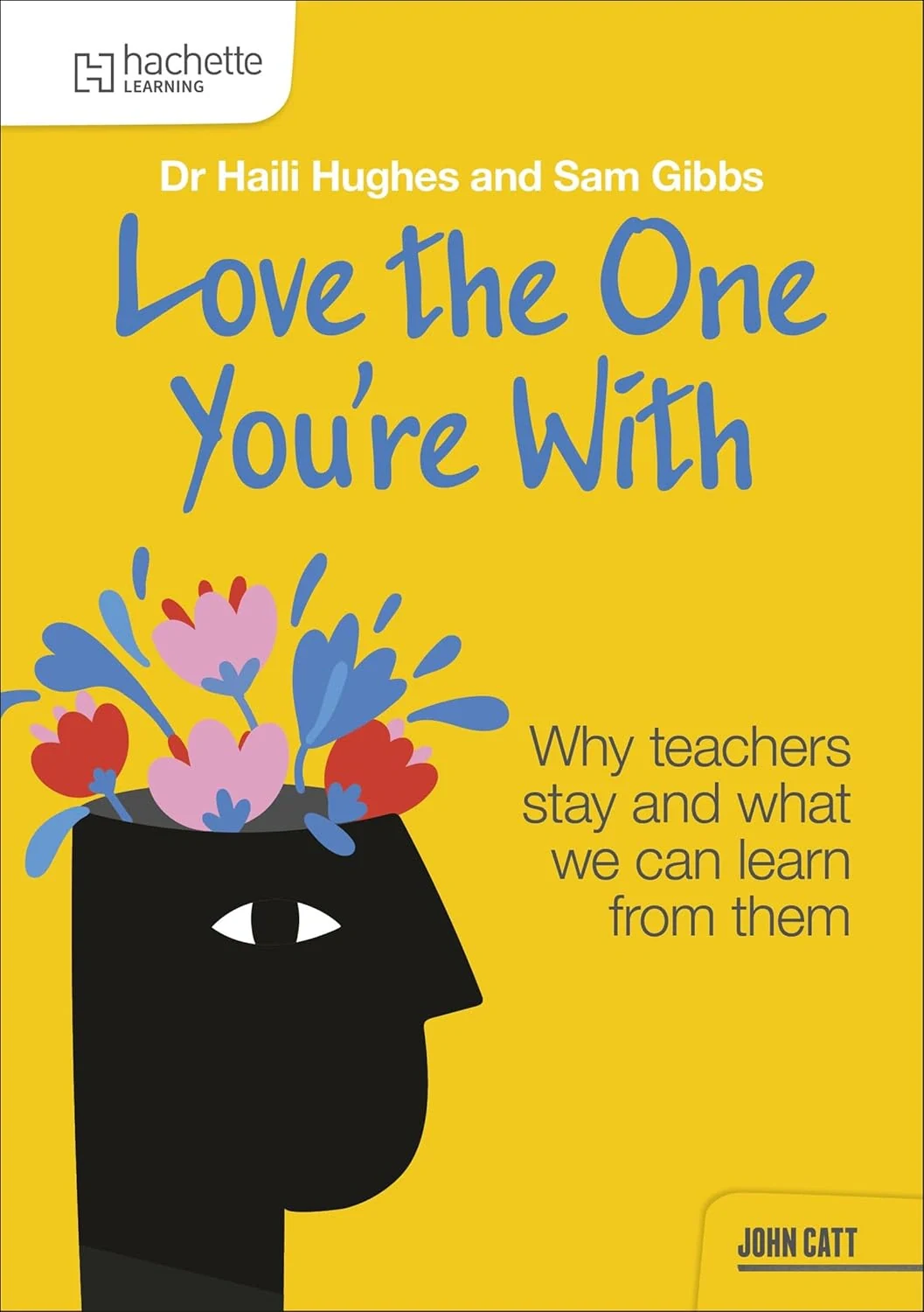 Love the One You're With: Why teachers stay and what we can learn from them, Гейлі Г'юз