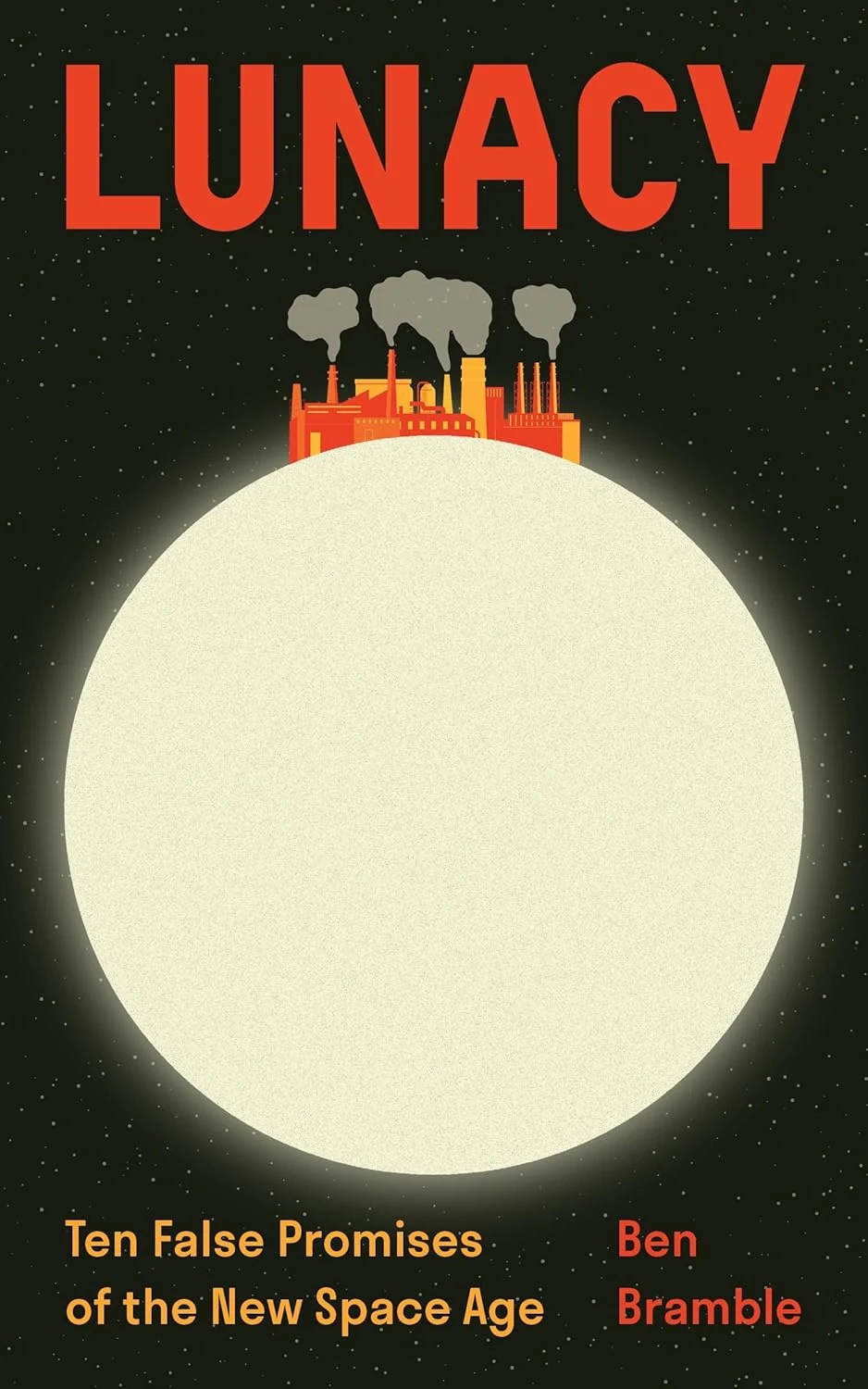 Lunacy. Ten False Promises of the New Space Age
