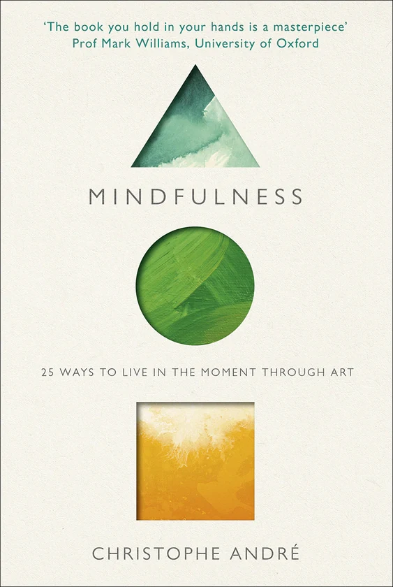 Mindfulness. 25 Ways to Live in the Moment Through Art