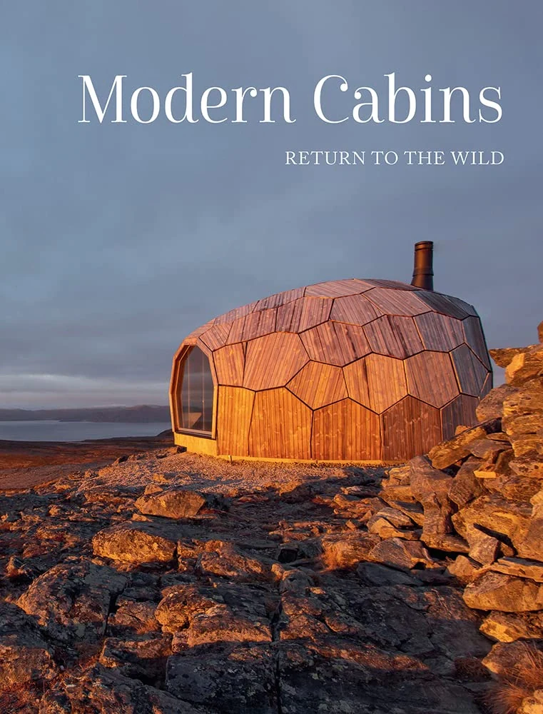 Modern Cabins: Return to the Wild,