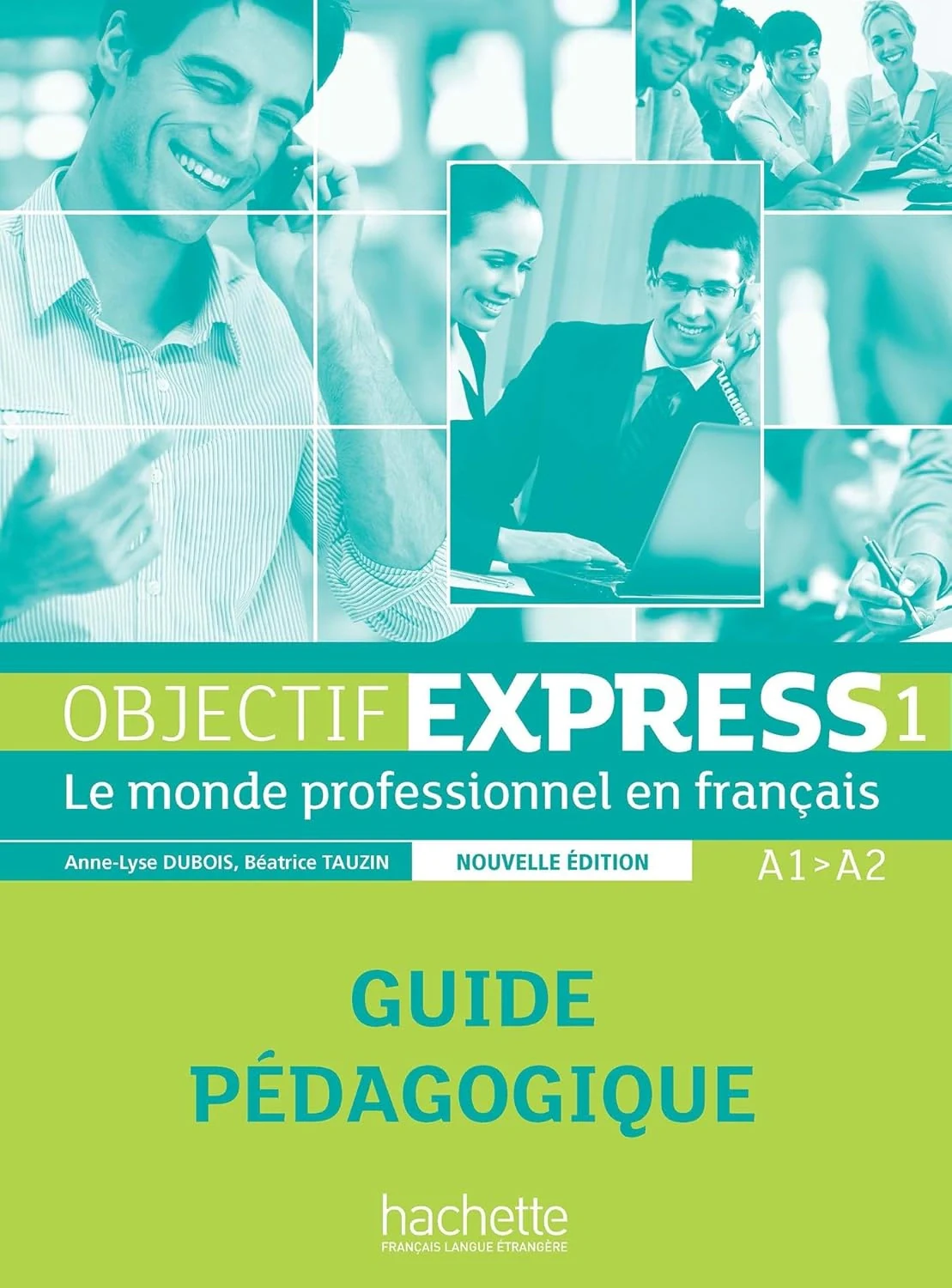 Objectif Express NE. Niveau 1 Guide pedagogique A1-A2