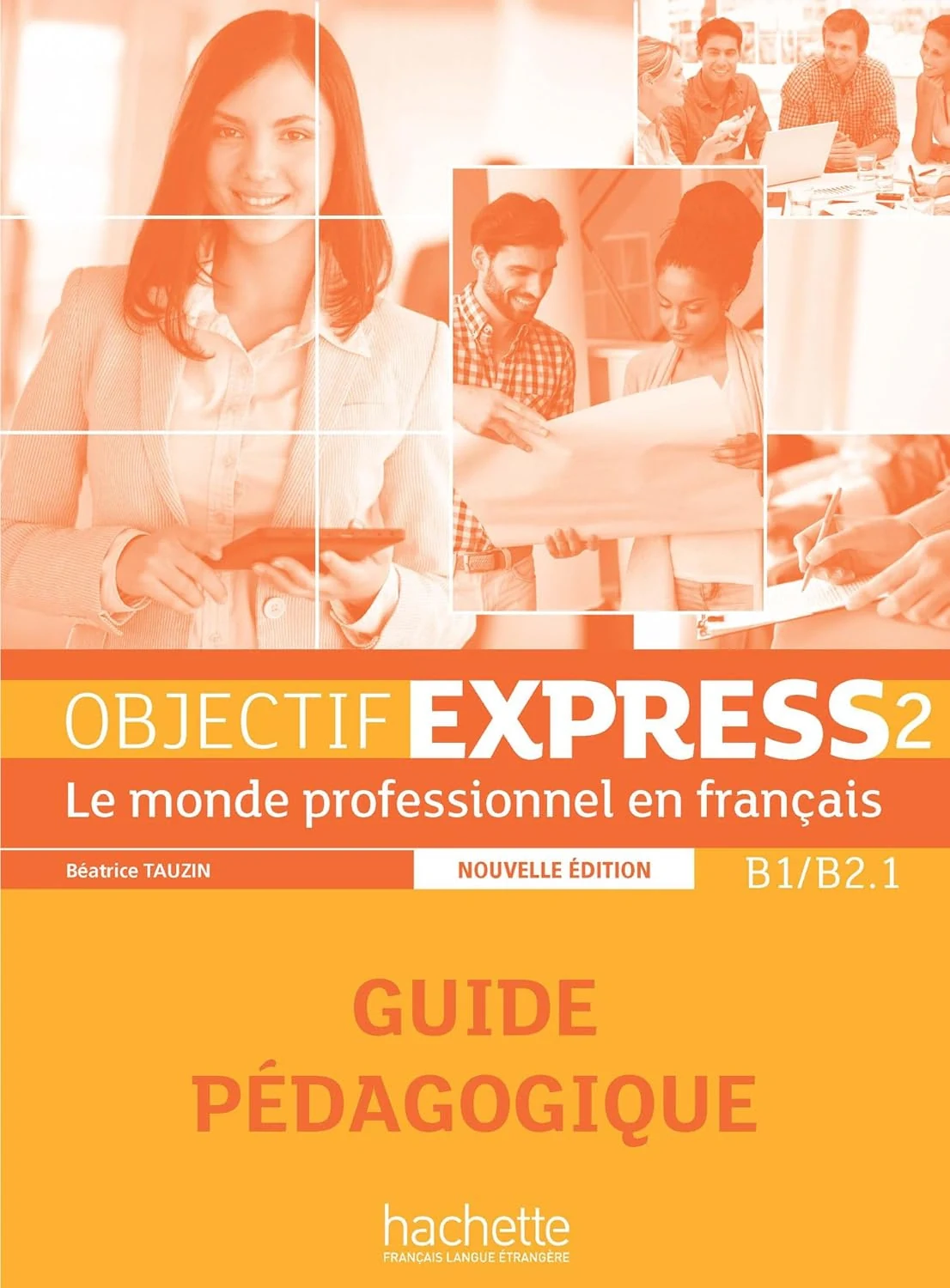 Objectif Express NE. Niveau 2 Guide pedagogique B1-B2.1