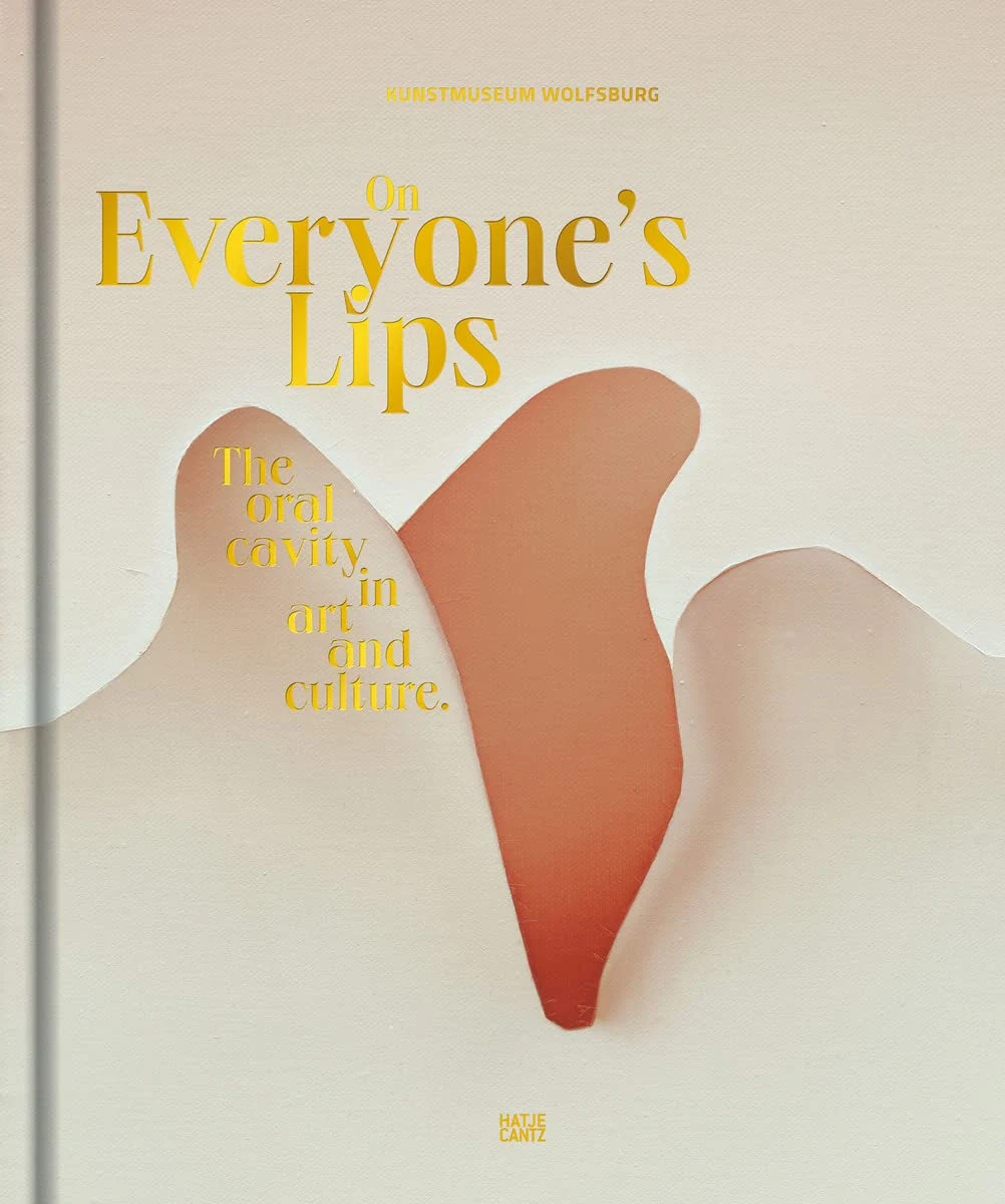 On Everyone's Lips. The Oral Cavity in Art and Culture