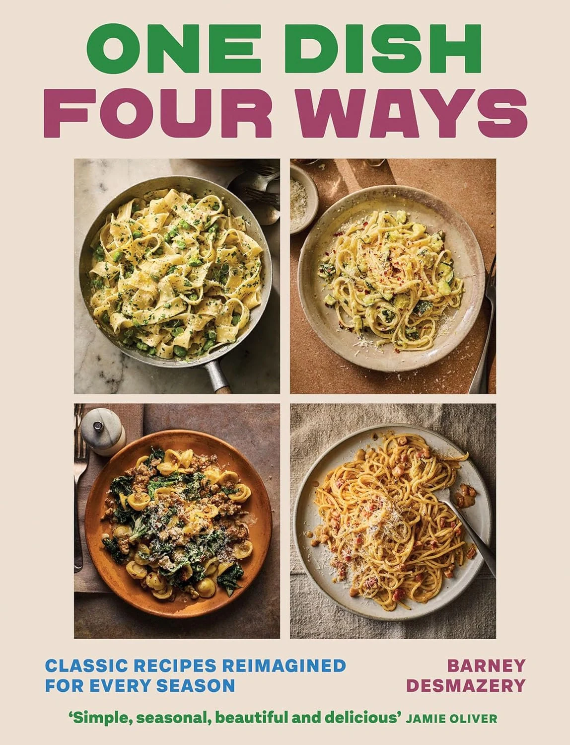 One Dish Four Ways. Classic Recipes Reimagined For Every Season