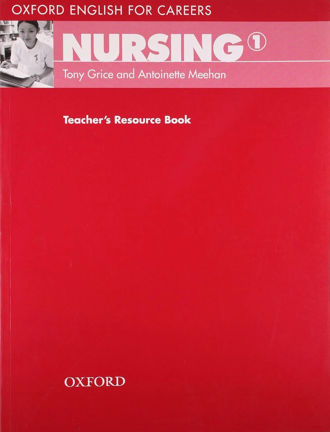 Oxford English for Careers: Nursing 1: Teacher's Resource Book