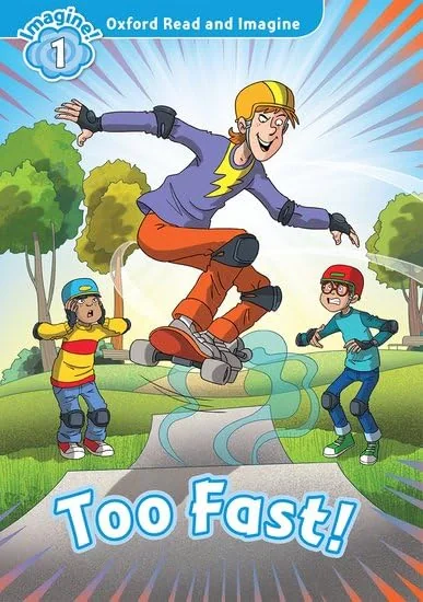 Oxford Read and Imagine. Level 1: Too Fast!