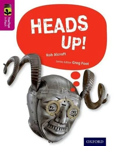 Oxford Reading Tree TreeTops inFact. Level 10: Heads Up!