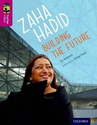 Oxford Reading Tree TreeTops inFact: Level 10. Zaha Hadid. Building the Future