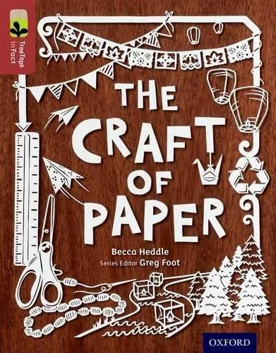Oxford Reading Tree TreeTops inFact. Level 15: The Craft of Paper