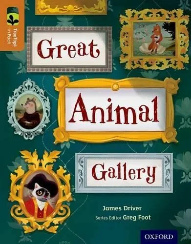 Oxford Reading Tree TreeTops inFact. Level 8: Great Animal Gallery