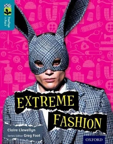 Oxford Reading Tree TreeTops inFact. Level 9: Extreme Fashion