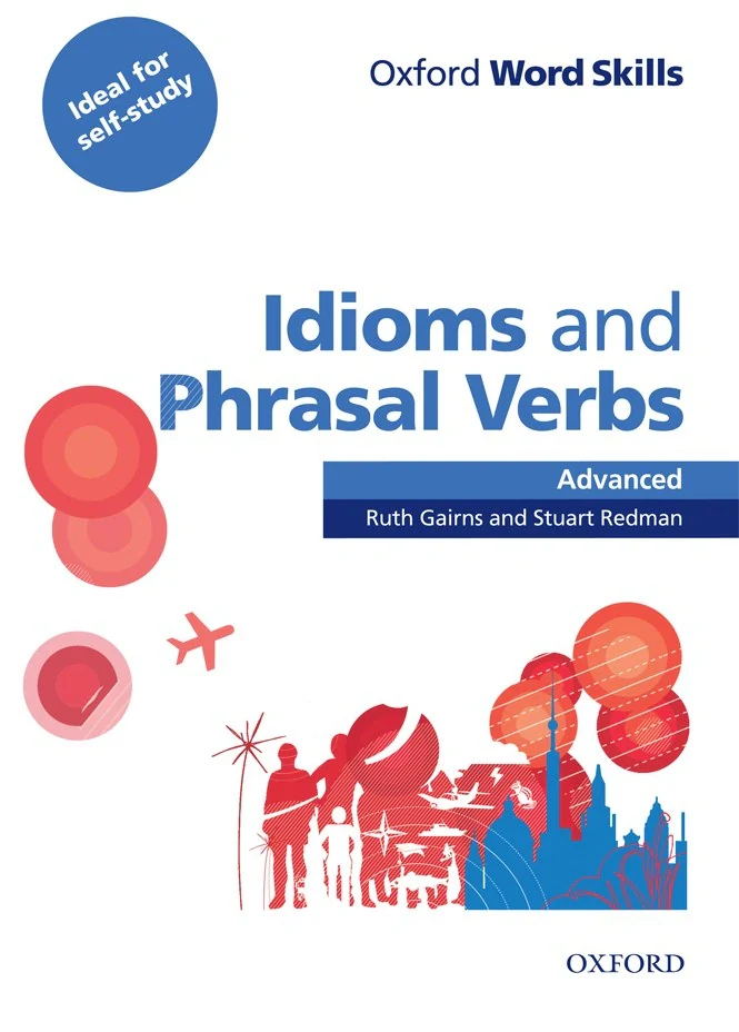 Oxford Word Skills Advanced Idioms &amp; Phrasal Verbs Student Book with Key