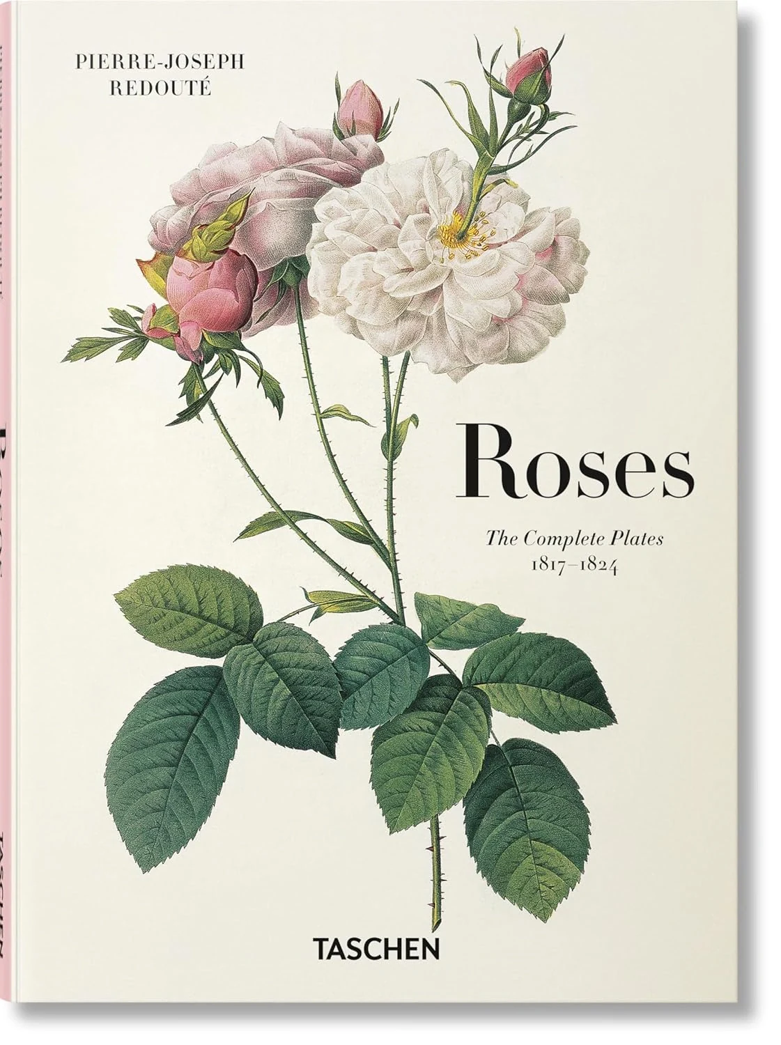 Pierre-Joseph Redouté. Roses. The Complete Plates 1817-1824,