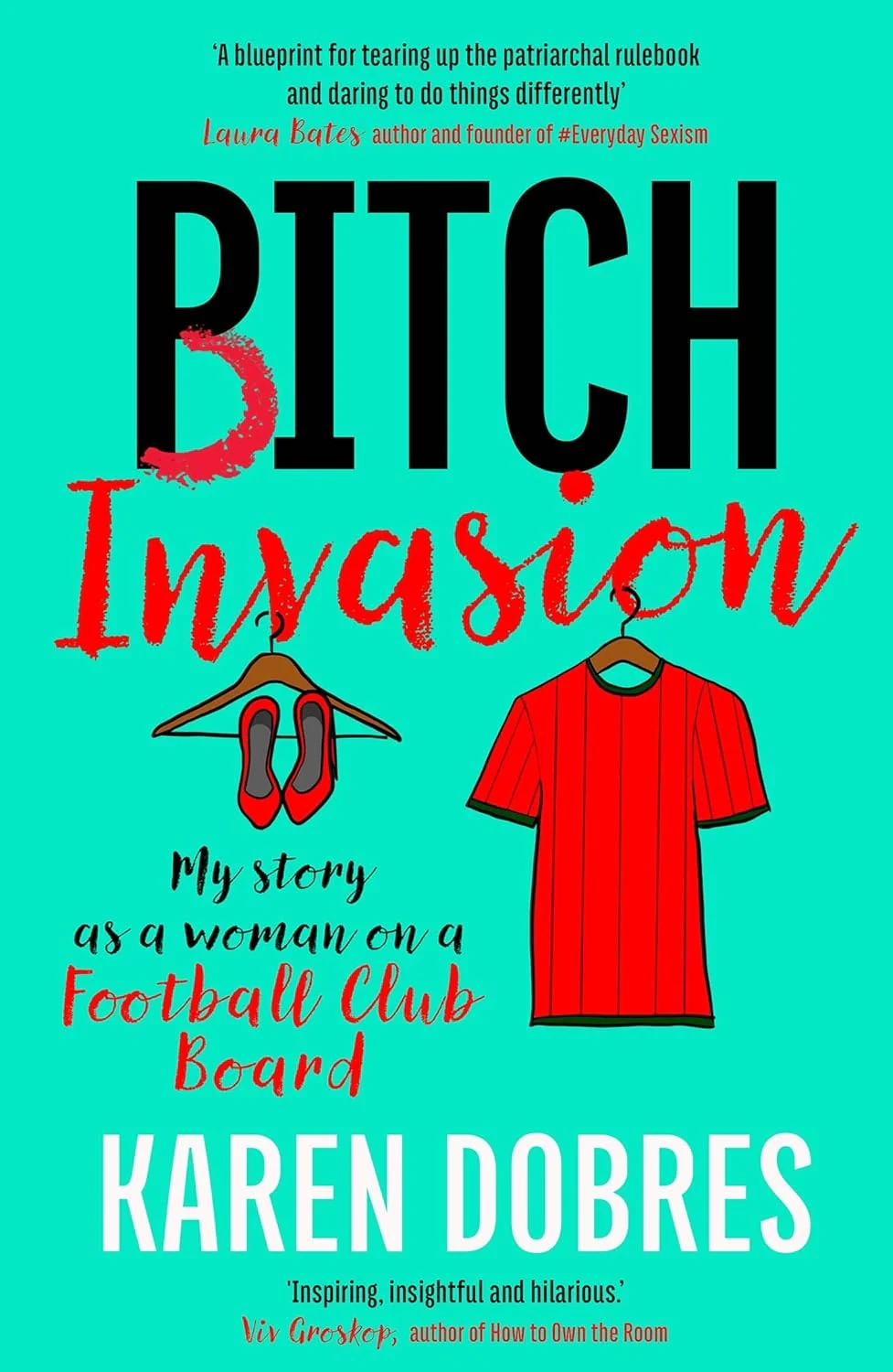 Pitch Invasion. My Story as a Feminist on a Football Club Board
