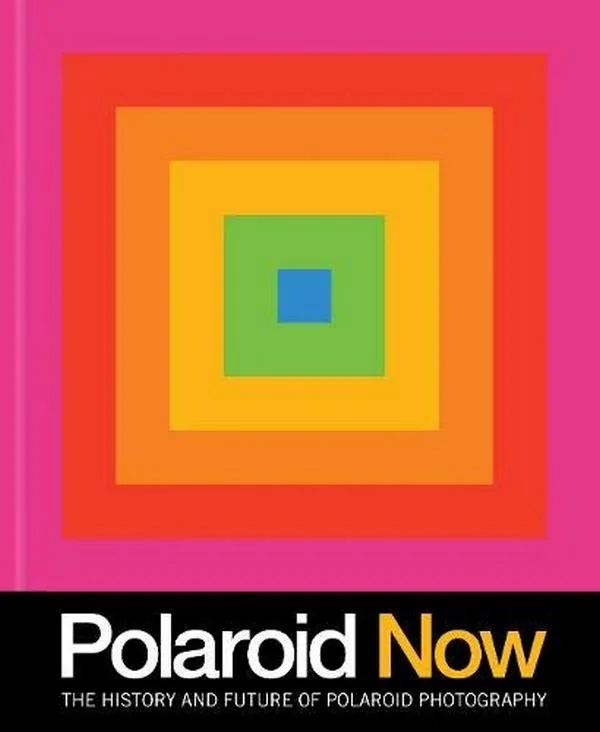 Polaroid Now. The History and Future of Polaroid Photography