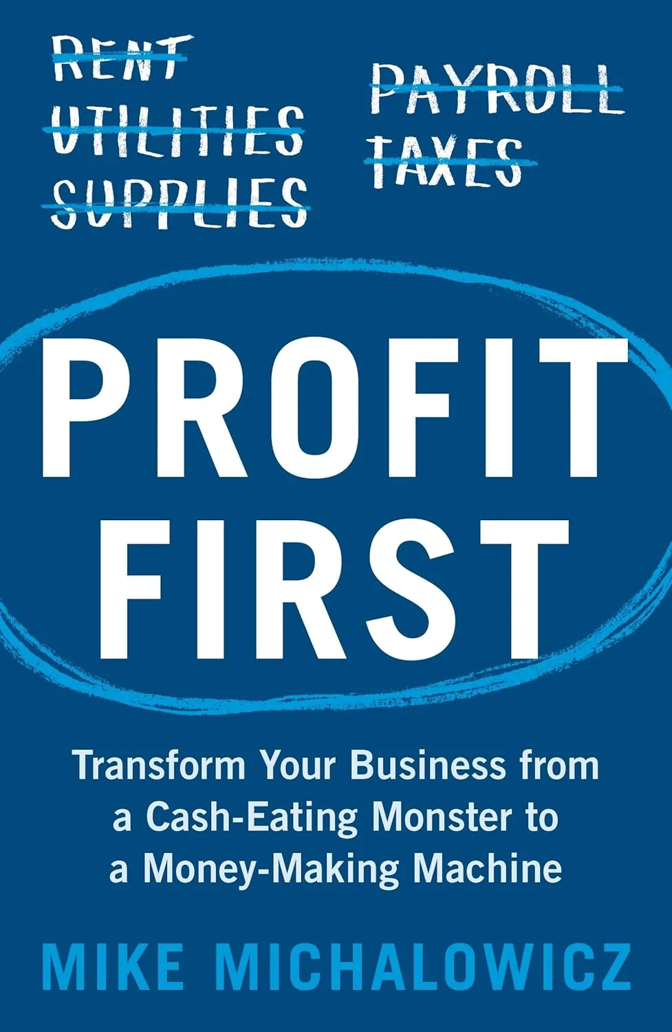 Profit First. Transform Your Business from a Cash-Eating Monster to a Money-Making Machine