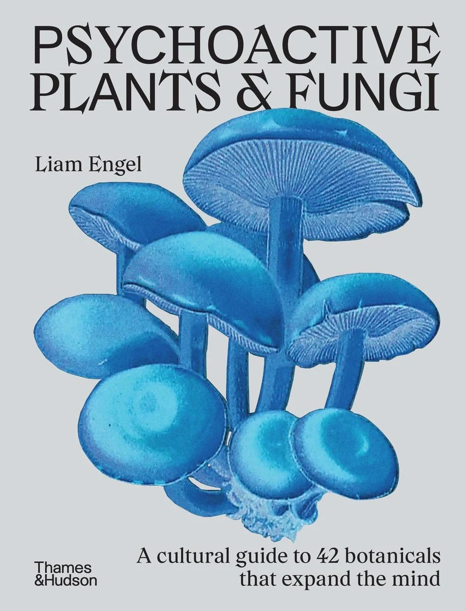 Psychoactive Plants &amp; Fungi. A cultural guide to 42 botanicals that expand the mind