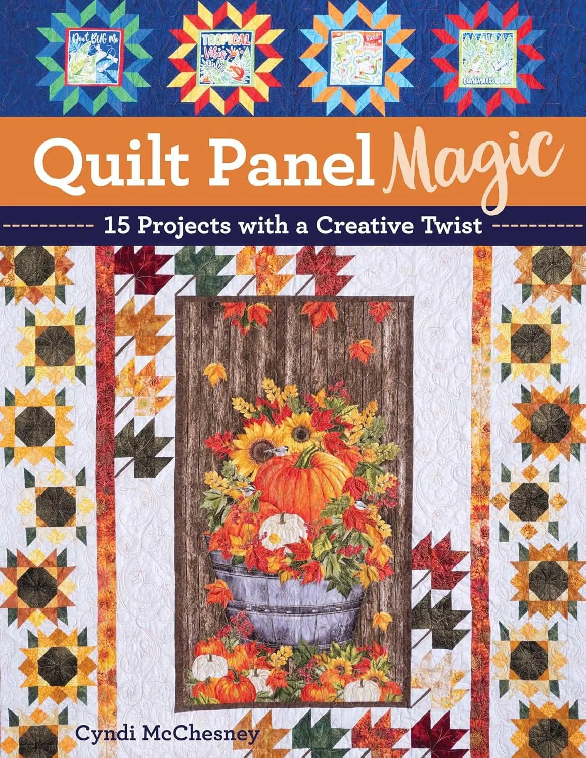 Quilt Panel Magic. 15 Projects With a Creative Twist