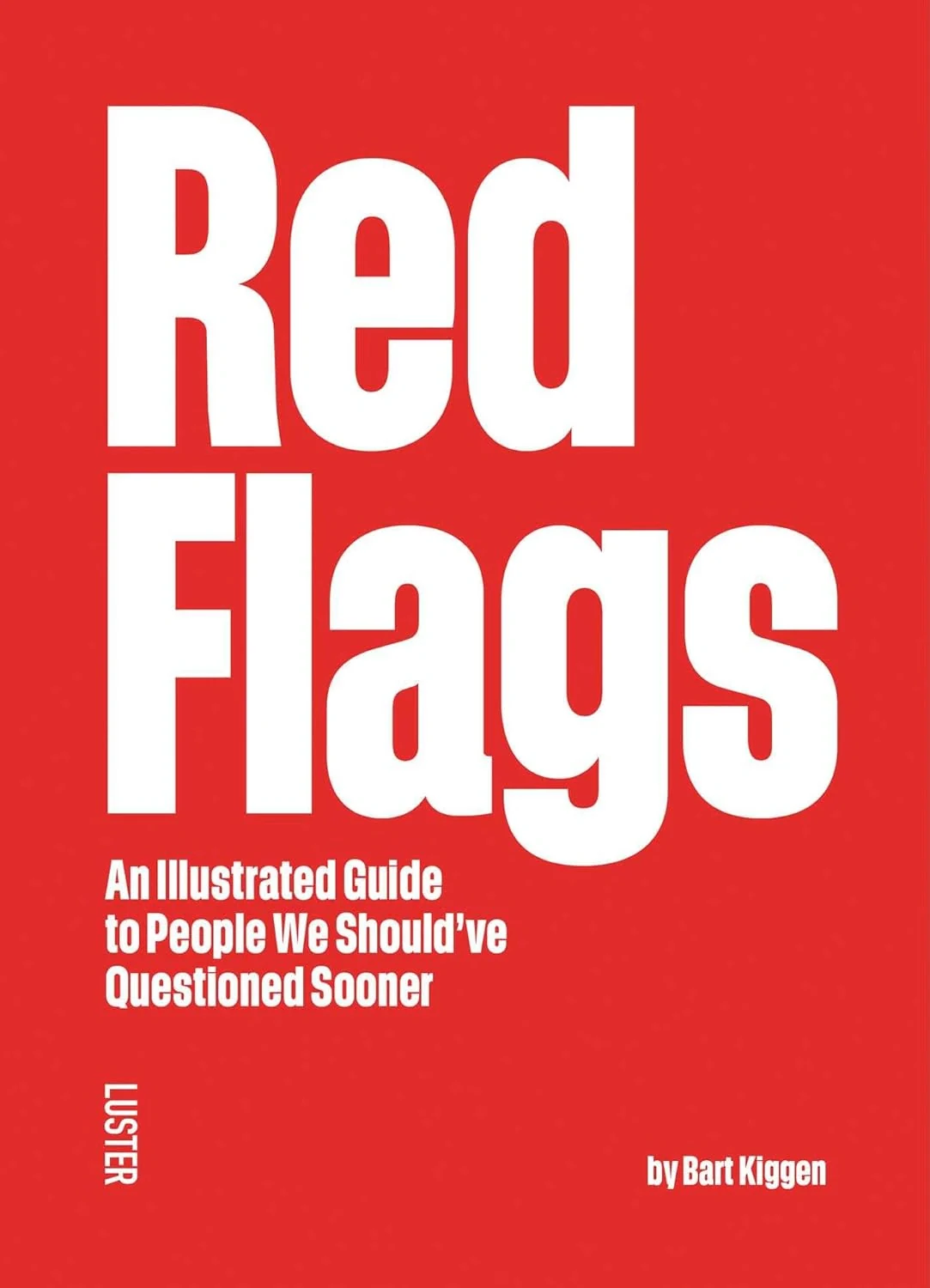 Red Flags: An Illustrated Guide to People We Should've Questioned Sooner