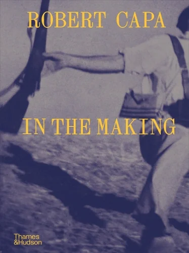 Robert Capa. In the Making
