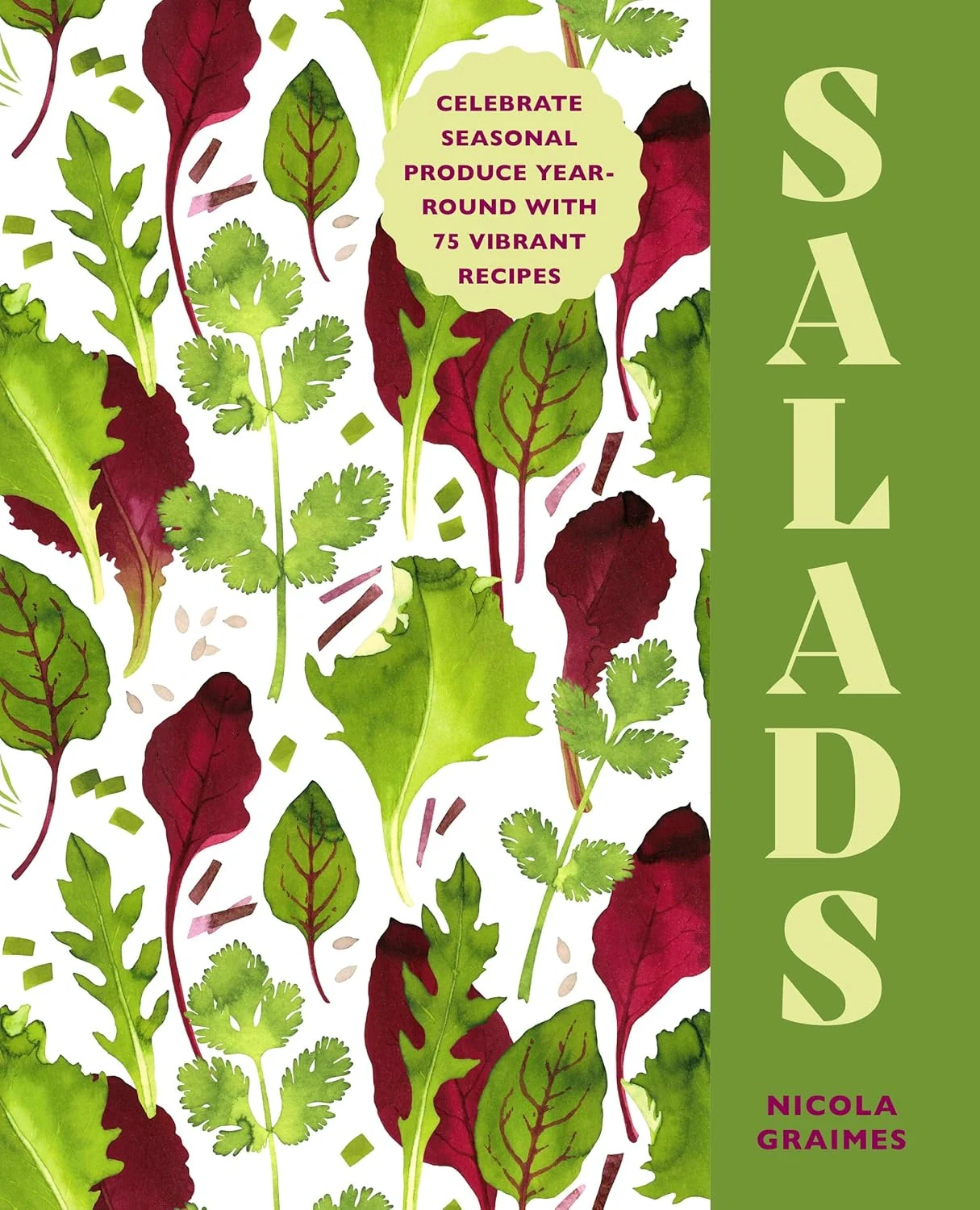 Salads. Celebrate Seasonal Produce Year-Round with 75 Vibrant Recipes