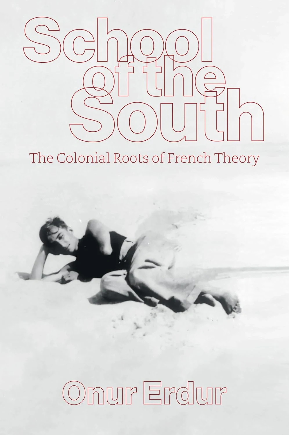 School of the South. The Colonial Roots of French Theory