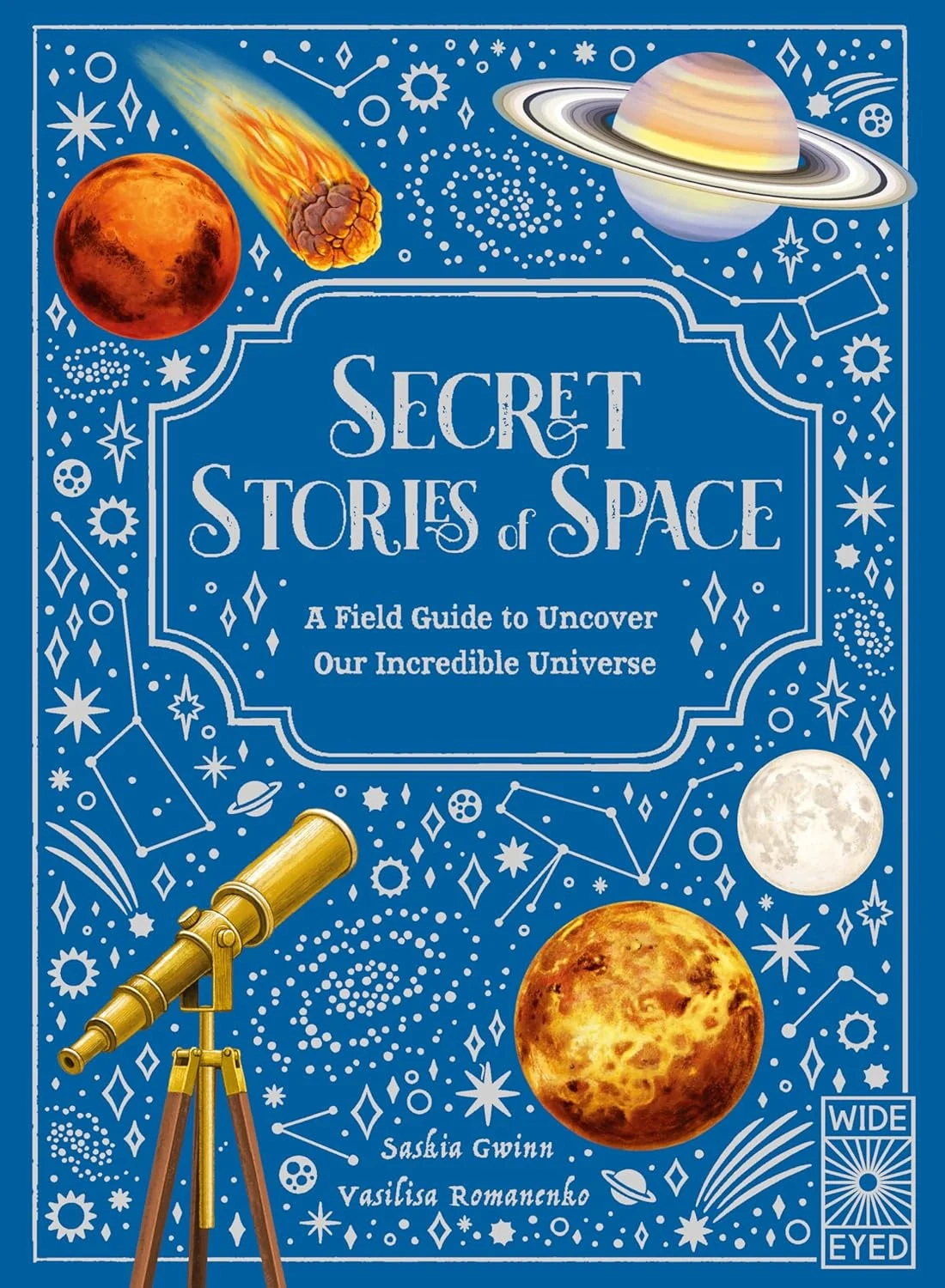 Secret Stories of Space. A Fieldguide to Uncover Our Incredible Universe