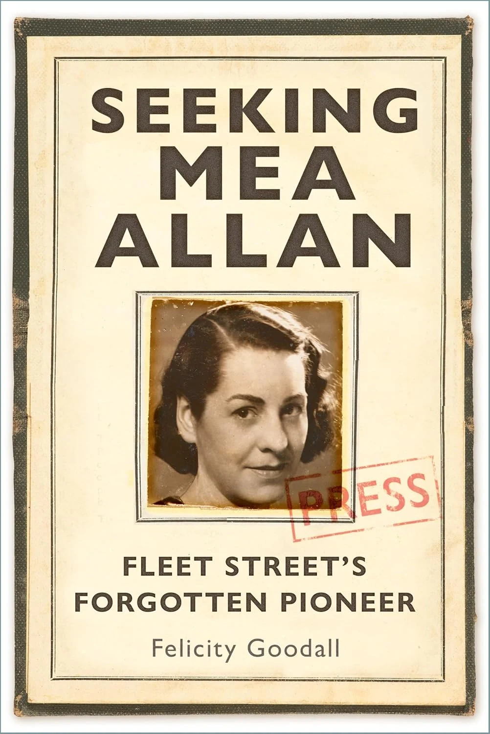 Seeking Mea Allan. Fleet Street's Forgotten Pioneer