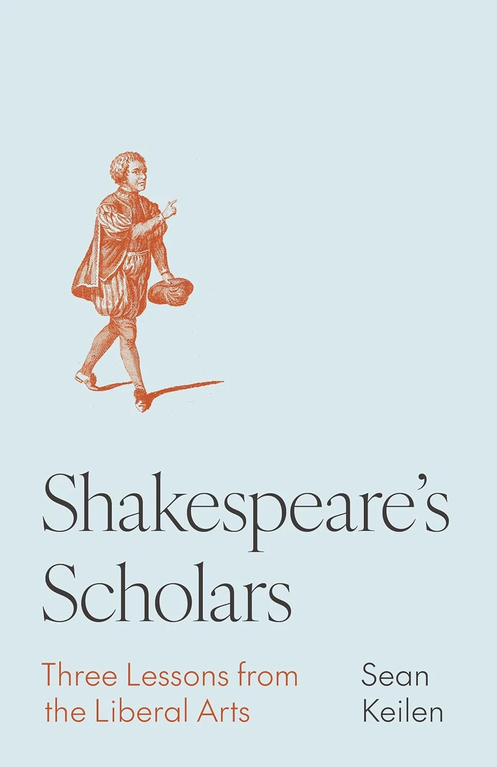 Shakespeare's Scholars. Three Lessons from the Liberal Arts