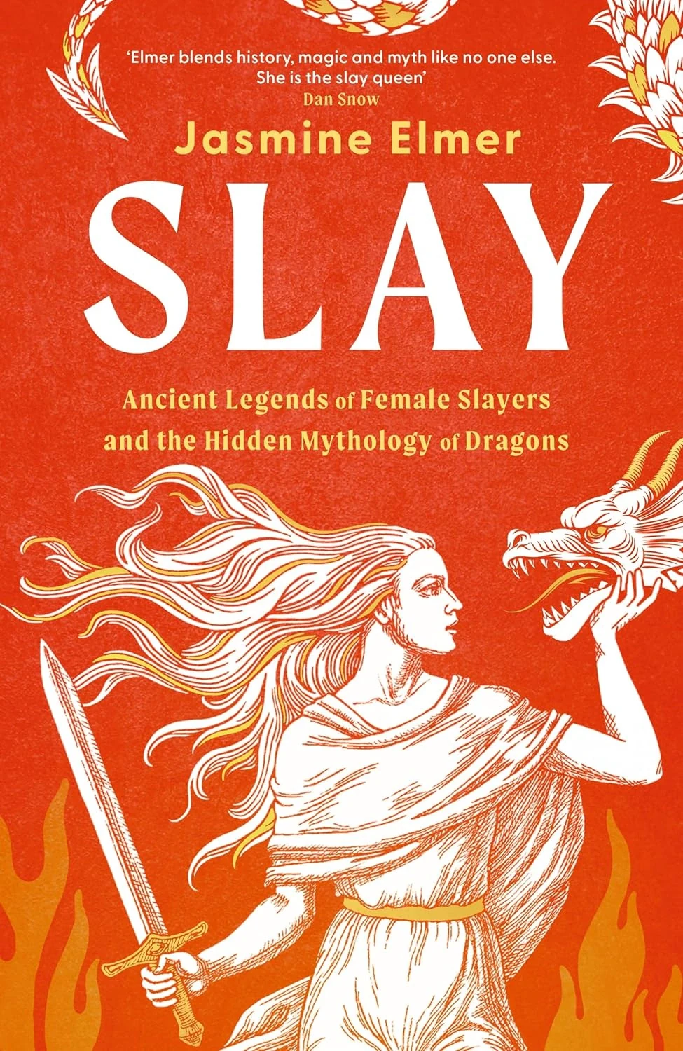 Slay. Ancient legends of female slayers and the hidden mythology of dragons