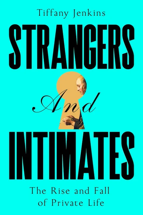 Strangers and Intimates. The Rise and Fall of Private Life