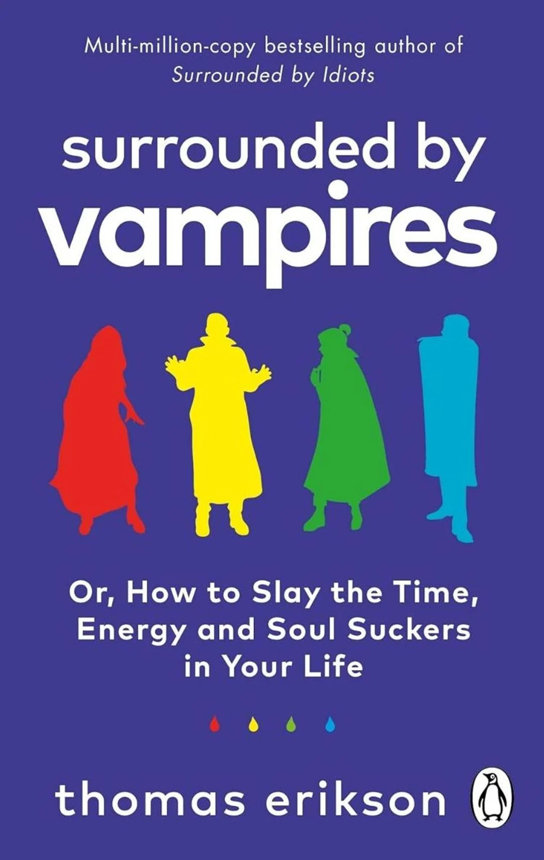 Surrounded by vampires or, how to slay the time, energy and soul suckers in your life