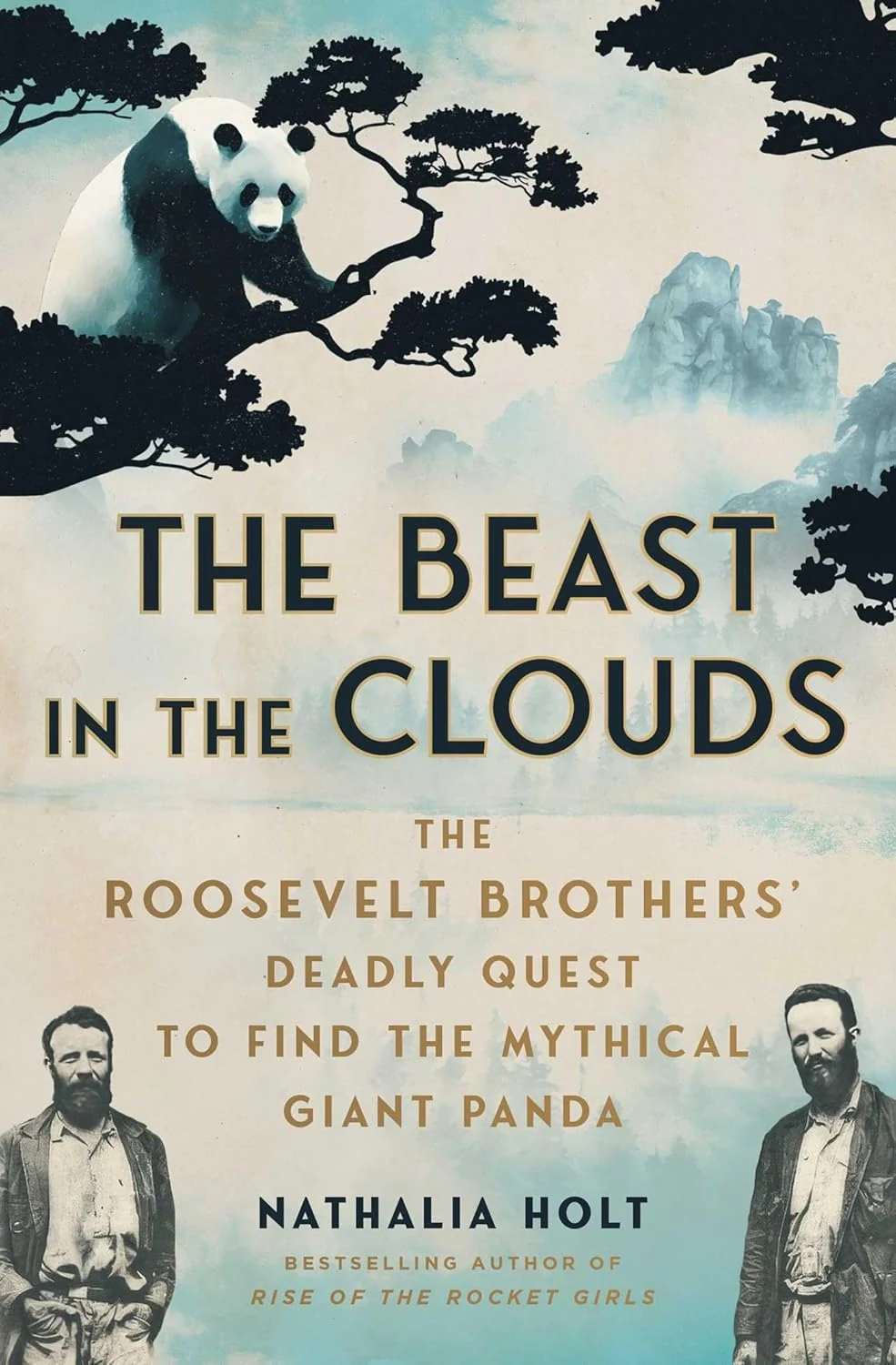 The Beast in the Clouds. The Roosevelt Brothers' Deadly Quest to Find the Mythical Giant Panda