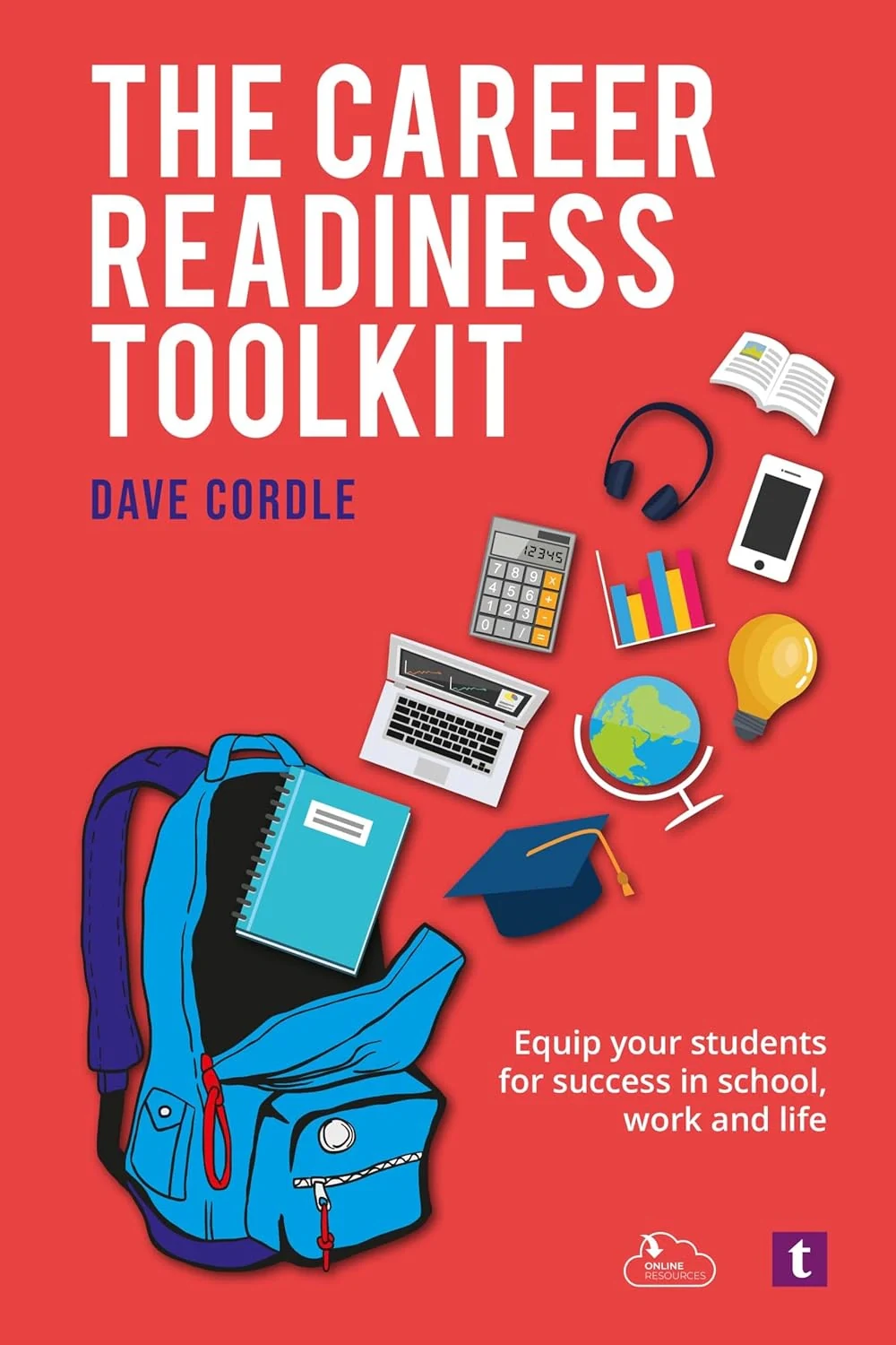 The Career Readiness Toolkit. Equip Your Students for Success in School, Work and Life