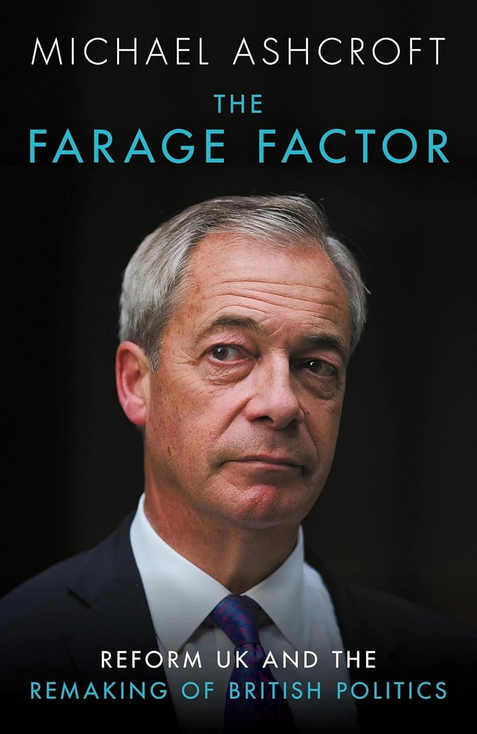 The Farage Factor. Reform UK and the remaking of British politics